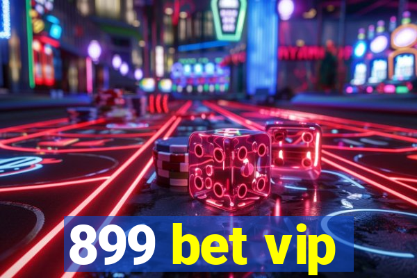 899 bet vip